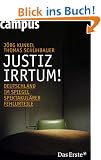 Justizirrtum!: Deutschland im Spiegel spektakul�rer Fehlurteile