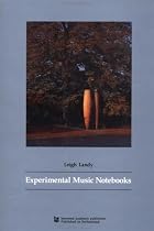 Experimental Music Notebooks (Performing Arts Studies, V. 2)