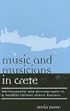Music and Musicians in Crete: Performance and Ethnography in a Mediterranean Island Society (Europea: Ethnomusicologies and Modernities)