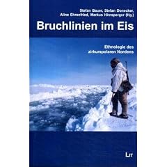 Bruchlinien im Eis: Ethnologie des zirkumpolaren Nordens