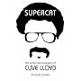 Supercat: The Authorised Biography of Clive Lloyd
