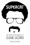 Supercat: The Authorised Biography of Clive Lloyd
