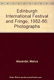 The Edinburgh international festival and fringe : the years 1982-1986
