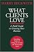 What Clients Love: A Field Guide to Growing Your Business
