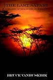 The Last Safari: A Season of Discovery in Zimbabwe