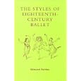 The Styles of Eighteenth-Century Ballet by  Edmund Fairfax