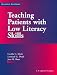 Teaching Patients with Low Literacy Skills by Cecilia C Doak ISBN 0397551614