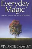 Everyday Magic: Discover Your Natural Powers of Intuition