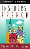 Insiders' French: Beyond the Dictionary