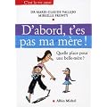 D'abord, t'es pas ma m�re ! : Quelle place pour une belle-m�re ?