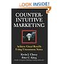Counterintuitive Marketing: Achieve Great Results Using Uncommon Sense