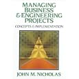 Managing Business and Engineering Projects: Concepts and Implementation