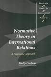Normative Theory in International Relations: A Pragmatic Approach (Cambridge Studies in International Relations)