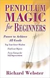 Pendulum Magic for Beginners: Power to Achieve All Goals (For Beginners (Llewellyn's))