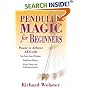 Pendulum Magic for Beginners: Power to Achieve All Goals (For Beginners (Llewellyn's))