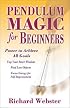 Pendulum Magic for Beginners: Power to Achieve All Goals (For Beginners (Llewellyn's))