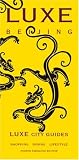 LUXE Beijing (LUXE City Guides)