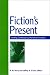 Books : Fiction's Present: Situating Contemporary Narrative Innovation