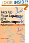 Jazz Up Your Japanese with Onomatopoeia: For All Levels