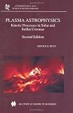 Plasma Astrophysics: Kinetic Processes in Solar and Stellar Coronae (Astrophysics and Space Science Library)