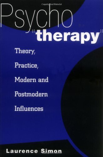 Psychotherapy: Theory, Practice, Modern and Postmodern Influences