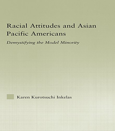 Racial Attitudes and Asian Pacific Americans: Demystifying the Model Minority (Studies in Asian Americans)
