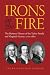 Irons in the Fire: The Business History of the Tayloe Family and Virginia's Gentry, 1700-1860