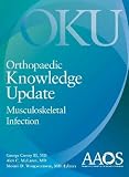 Orthopaedic Knowledge Update Musculoskeletal Infection (Orthopedic Knowledge Update)