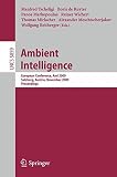 Ambient intelligence : European conference, AmI 2009, Salzburg, Austria, November 18-21 2009, proceedings