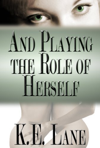 And Playing the Role of Herself by K. E. Lane (January 7, 2007) Paperback