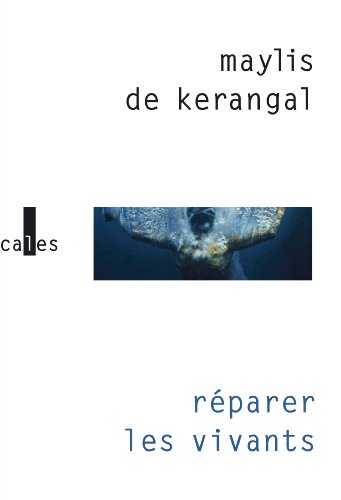 R&eacute;parer les vivants de Maylis de Kerangal