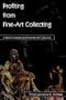 Profiting from Fine-Art Collecting: A Book to Inspire and Promote Art Collecting