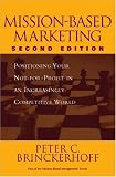 Mission-Based Marketing: PositioningYour Not-for-Profit in an Increasingly Competitive World (Brinckerhoff, Peter C., Mission-Based Management Series,)