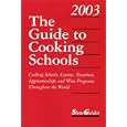 The Guide to Cooking Schools 2003: Cooking Schools, Courses, Vacations, Apprenticeships and Wine Programs Throughout the World (Guide to Cooking Schools)