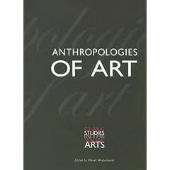 Anthropologies of Art (Clark Studies in the Visual Arts)