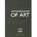Anthropologies of Art (Clark Studies in the Visual Arts)