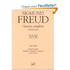 Oeuvres compl�tes - Psychanalyse: volume 17, 1923-1925 : Autopr�sentation, Inhibition, sympt�me et angoisse, Autres textess