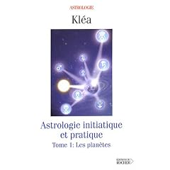 Astrologie initiatique et pratique, tome 1 : Les plan�tes