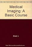 Medical imaging : CT, U/S, IS, NMR : a basic course