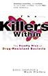 The Killers within: The Deadly Rise of Drug-resistant Bacteria