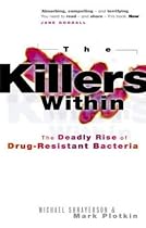 The Killers within: The Deadly Rise of Drug-resistant Bacteria