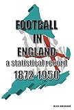 Football in England : a statistical record 1872-1950