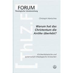 Warum hat das Christentum in der Antike �berlebt?: Ein Beitrag zum Gespr�ch zwischen Kirchengeschichte und Systematischer Theologie