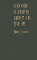 Black Muslim Religion in the Nation of Islam, 1960-1975