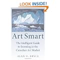 Art Smart: The Intelligent Guide to Investing in the Canadian Art Market