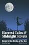 Harvest Tales and Midnight Revels; Stories for the Waning of the Year