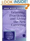 Learning, Practicing and Living the New Careering: A Twenty-First Century Approach