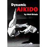 Dynamic Aikido (Bushido--The Way of the Warrior)
