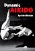 Dynamic Aikido (Bushido--The Way of the Warrior)