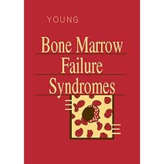 Bone Marrow Failure Syndromes by Neal S. Young MD